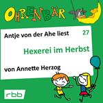 Ohrenbär - eine OHRENBÄR Geschichte, Folge 27: Hexerei im Herbst (Hörbuch mit Musik)