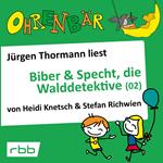 Ohrenbär - eine OHRENBÄR Geschichte, Folge 32: Biber & Specht, die Walddetektive, Teil 2 (Hörbuch mit Musik)