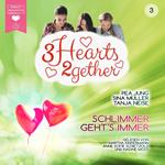 Schlimmer geht's immer - 3hearts2gether, Band 3 (ungekürzt)