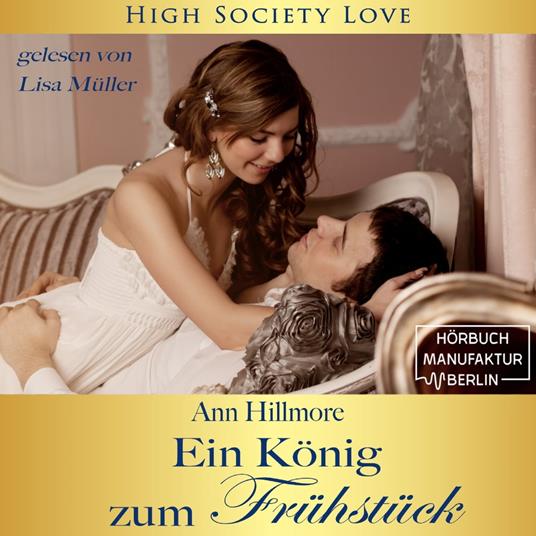 Ein König zum Frühstück - High Society Love, Band 2 (Ungekürzt)