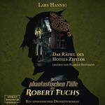 Das Rätsel des Hotels Zeitlos - Ein Fall für Robert Fuchs - Steampunk-Detektivgeschichte, Band 3 (ungekürzt)
