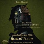 Das zweite Gesicht der Stadt - Ein Fall für Robert Fuchs - Steampunk-Detektivgeschichte, Band 5 (ungekürzt)