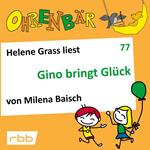 Ohrenbär - eine OHRENBÄR Geschichte, 7, Folge 77: Gino bringt Glück (Hörbuch mit Musik)