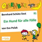 Ohrenbär - eine OHRENBÄR Geschichte, 8, Folge 81: Ein Hund für alle Fälle (Hörbuch mit Musik)