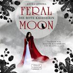 Die rote Kriegerin - Feral Moon, Band 1 (unabridged)