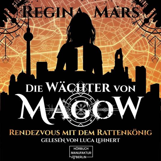 Rendezvous mit dem Rattenkönig - Wächter von Magow, Band 1 (ungekürzt)