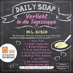 Butter bei die Fische tun - Daily Soap - Verliebt in die Tagessuppe - Mittwoch, Band 10 (ungekürzt)