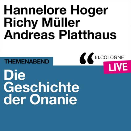 Die Geschichte der Onanie - lit.COLOGNE live (Ungekürzt)