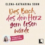 Das Buch, das dein Herz gern lesen würde (ungekürzt)