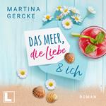 Das Meer, die Liebe und ich (ungekürzt)