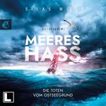 Die Toten vom Ostseegrund - Meereshass, Band 1 (ungekürzt)