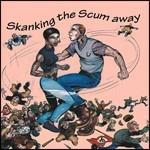 Skankin' the Scum Away