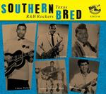 Southern Bred Vol.10 - Texas R'N'B Rockers