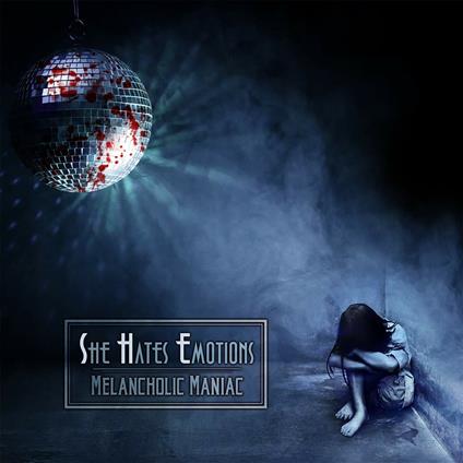 Melancholic Maniac - CD Audio di She Hates Emotions