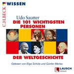 Die 101 wichtigsten Personen der Weltgeschichte - LAUSCH Wissen, Band 3 (Ungekürzt)