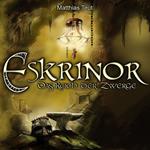 Eskrinor - Das Reich der Zwerge - Die Welt von Erellgorh, Band 5 (ungekürzt)