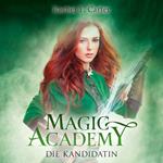 Die Kandidatin - Magic Academy, Band 3 (ungekürzt)