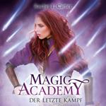 Der letzte Kampf - Magic Academy, Band 4 (ungekürzt)