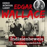 Indizienbeweis - Gerd Köster liest Edgar Wallace, Band 17 (Ungekürzt)