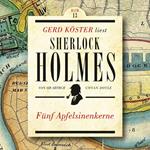 Fünf Apfelsinenkerne - Gerd Köster liest Sherlock Holmes, Band 13 (Ungekürzt)