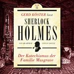 Der Katechismus der Familie Musgrave - Gerd Köster liest Sherlock Holmes, Band 14 (Ungekürzt)