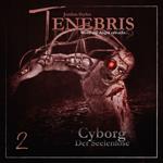 Tenebris, Folge 2: Cyborg - Der Seelenlose