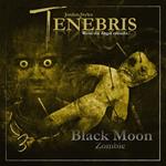 Tenebris, Folge 3: Black Moon Zombie