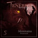 Tenebris, Folge 5: Montana Werewolf