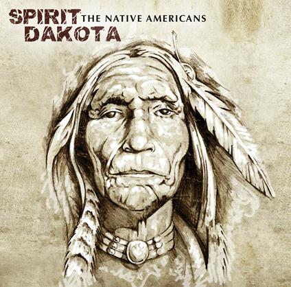 Spirit Dakota. The Native Americans - Vinile LP