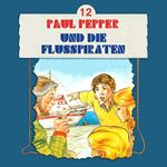 Paul Pepper, Folge 12: Paul Pepper und die Flusspiraten