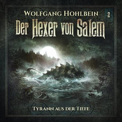 Der Hexer von Salem, Folge 2: Tyrann aus der Tiefe