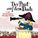 Der Pirat auf dem Dach, Folge 1: Das Geheimnis des roten Hauses