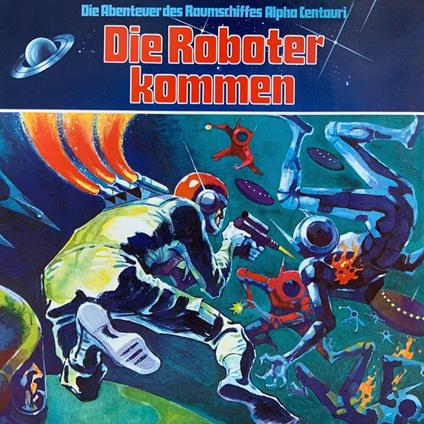 Die Abenteuer des Raumkreuzers Alpha Centauri, Folge 2: Die Roboter kommen