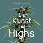 Die Kunst des Highs (Ungekürzt)