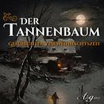 Der Tannenbaum - Geschichten zur Weihnachtszeit (Ungekürzt)