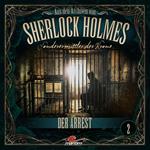 Sherlock Holmes, Sonderermittler der Krone - Aus den Archiven, Folge 2: Der Arrest