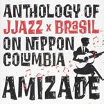 Amizade Anthology Of Jjazz Brasil On Nippon Columbia