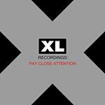 Pay Close Attention . Xl Recordings