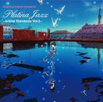 Presents Platina Jazz-Anime Vol.2 Standards Vol.2- (Cd-Extra/Presents Platina