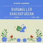 Piano Lesson F.Burgmuller: 18 Etudes Faciles Op.109 A.Khachaturian: Pict