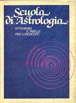 Scuola di Astrologia. Effemeridi e tabelle per l'oroscopo