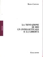 La tentazione di Dio. Un intellettuale e la libertà