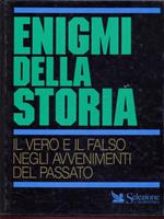 Enigmi della storia. Il vero e il falso negli avvenimenti del passato