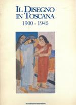 Il disegno in Toscana 1900-1945