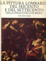 La pittura lombarda del Seicento e del Settecento nella pinacoteca di Brera