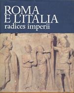 Roma e l'Italia. Radice imperii