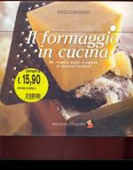 Il formaggio in cucina. 80 ricette dolci e salate di cuochi famosi