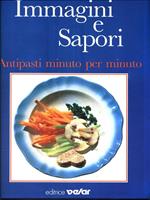 Immagini e sapori. antipasti minuto per minuto