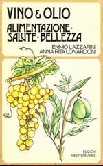 Vino & olio. alimentazione, salute, bellezza