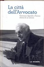 La città dell'Avvocato. Giovanni Agnelli e Torino: storia di un amore